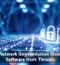 How Network Segmentation Shields AI Software from Threats